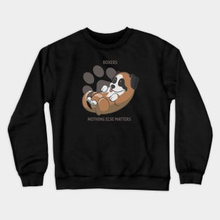 Boxers, nothing else matters Crewneck Sweatshirt